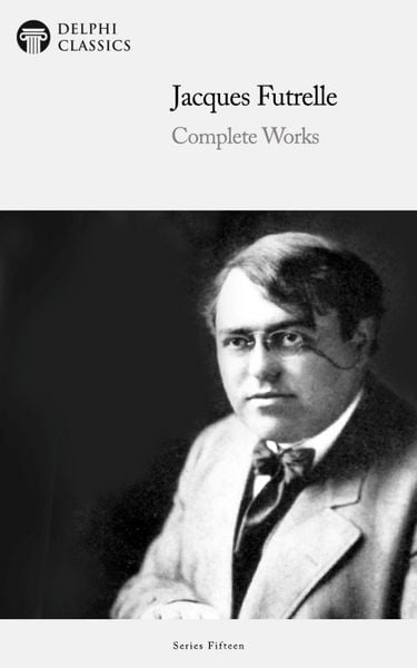 Produktbild: Delphi Complete Works of Jacques Futrelle Illustrated