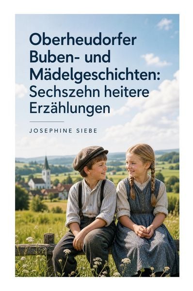 Produktbild: Oberheudorfer Buben- und M&auml;delgeschichten: Sechszehn heitere Erz&auml;hlungen