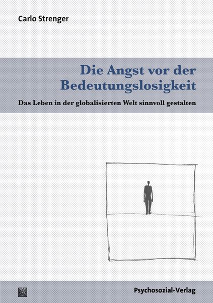 Die Angst vor der Bedeutungslosigkeit