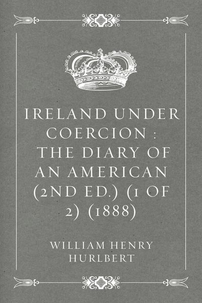 Produktbild: Ireland Under Coercion : The Diary of an American (2nd ed.) (1 of 2) (1888)