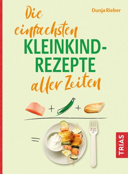 Produktbild: Die einfachsten Kleinkind-Rezepte aller Zeiten
