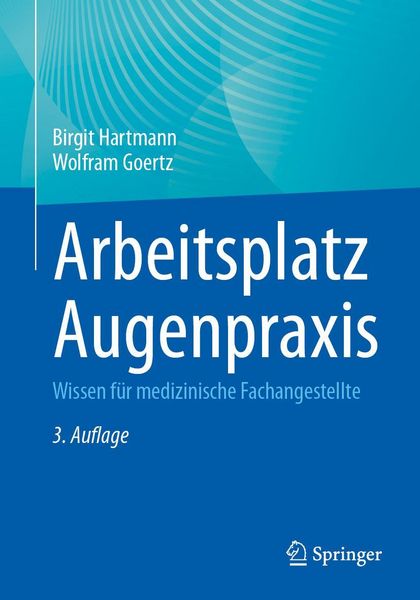Arbeitsplatz Augenpraxis, Taschenbuch von Birgit Hartmann,Wolfram Goertz, Springer Berlin, 978-3-662-71297-9