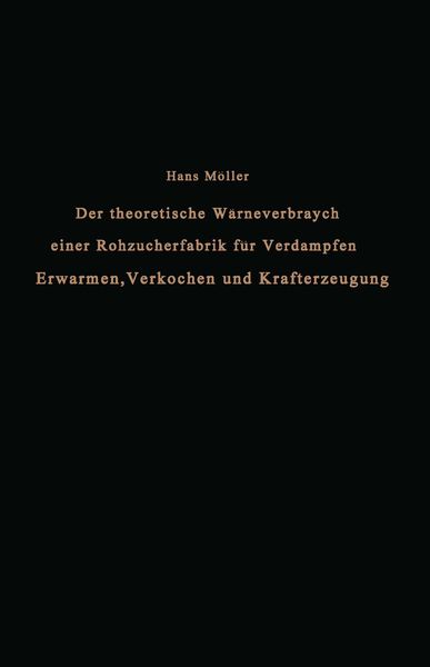 Produktbild: Der theoretische W&auml;rmeverbrauch einer Rohzuckerfabrik f&uuml;r Verdampfen, Erw&auml;rmen, Verkochen und Krafterzeugung