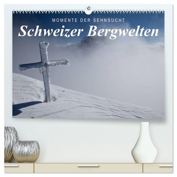 Produktbild: Momente der Sehnsucht: Schweizer Bergwelten (hochwertiger Premium Wandkalender 2026 DIN A2 quer), Kunstdruck in Hochglanz
