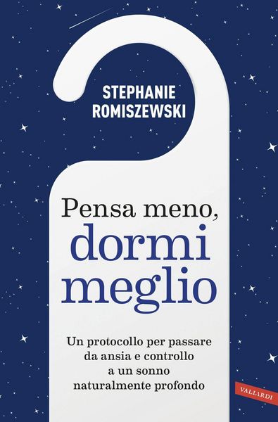 Produktbild: Pensa meno, dormi meglio. Un protocollo per passare da ansia e controllo a un sonno naturalmente profondo