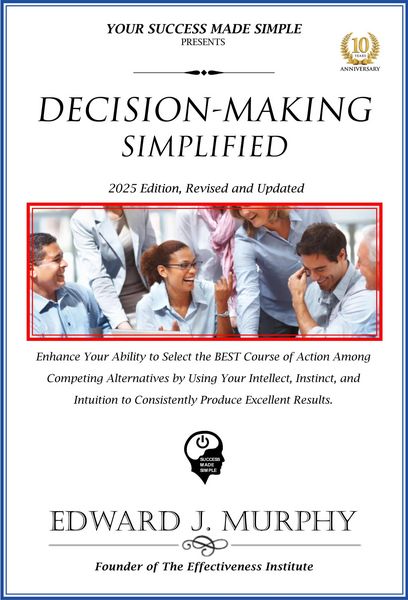Produktbild: Decision-Making Simplified: Enhance Your Ability to Select the Best Course of Action among Competing Alternatives by Using Your Intellect, Instinct, a