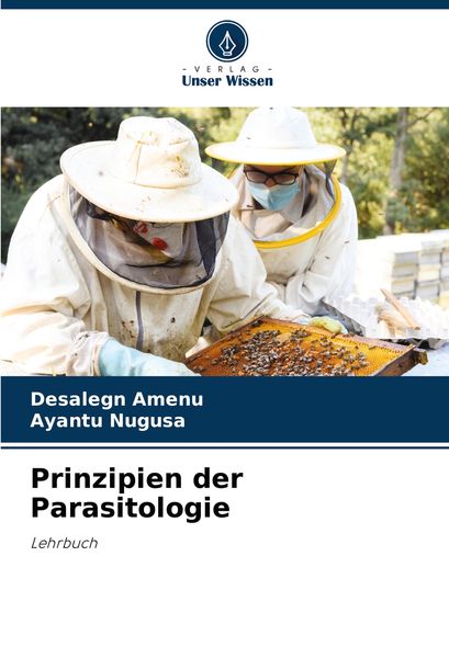 Prinzipien der Parasitologie, Taschenbuch von Desalegn Amenu , Ayantu Nugusa, Verlag Unser Wissen, 9786208304232