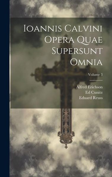 Produktbild: Ioannis Calvini Opera Quae Supersunt Omnia; Volume 3