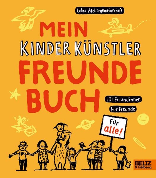 Mein Kinder Künstler Freundebuch, Gebundene Ausgabe von Labor Ateliergemeinschaft, Beltz Verlagsgruppe GmbH & Co. KG, 9783407752468