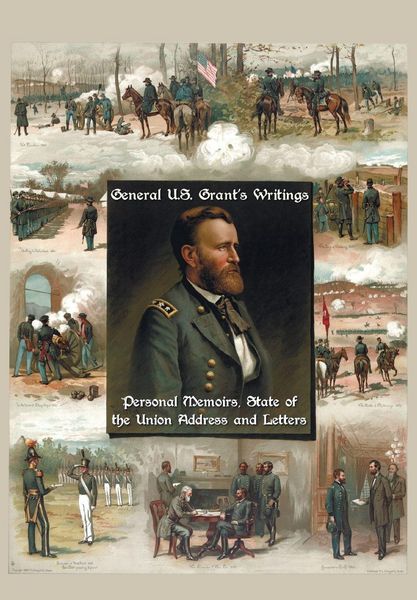 Produktbild: General U.S. Grant's Writings (Complete and Unabridged Including His Personal Memoirs, State of the Union Address and Letters of Ulysses S. Grant to H