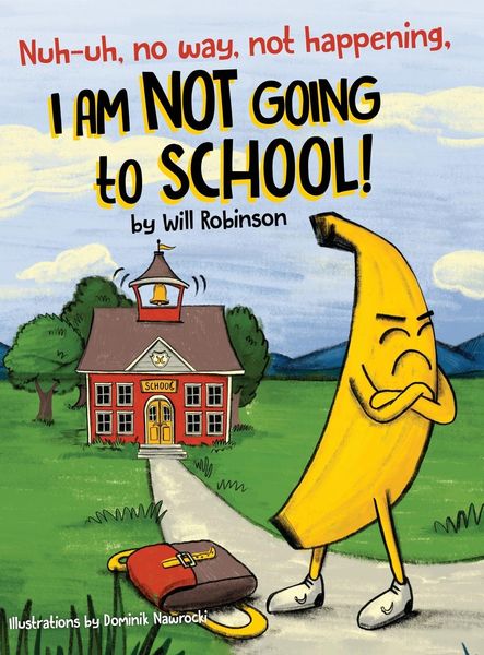 Produktbild: Nuh-uh, no way, not happening, I AM NOT GOING TO SCHOOL!