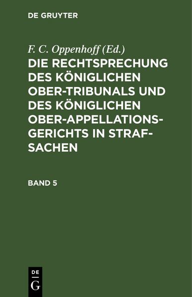 Produktbild: Die Rechtsprechung des K&ouml;niglichen Ober-Tribunals und des K&ouml;niglichen... / Die Rechtsprechung des K&ouml;niglichen Ober-Tribunals und des K&ouml;niglichen.... Band 5