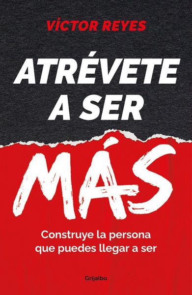 Produktbild: Atr&eacute;vete a Ser M&aacute;s: Construye La Persona Que Puedes Llegar a Ser / Dare to Be More. Create the Person You Can Become