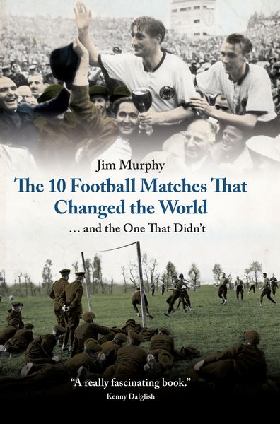 Produktbild: The 10 Football Matches That Changed the World