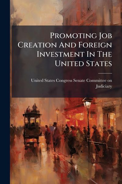 Produktbild: Promoting Job Creation And Foreign Investment In The United States