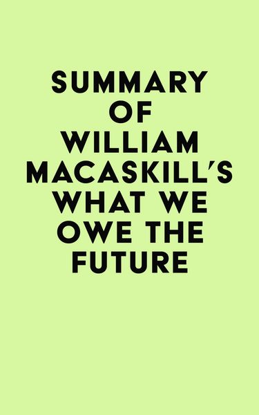Produktbild: Summary of William MacAskill's What We Owe the Future