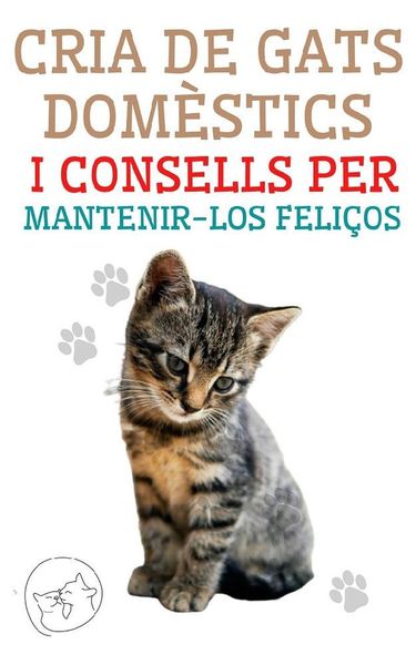 Produktbild: Cria de Gats Dom&egrave;stics i Consells per Mantenir-los Feli&ccedil;os