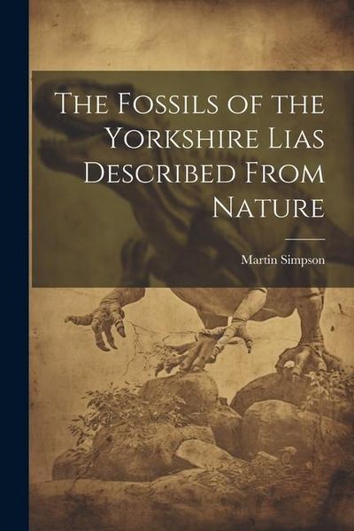 Produktbild: The Fossils of the Yorkshire Lias Described From Nature