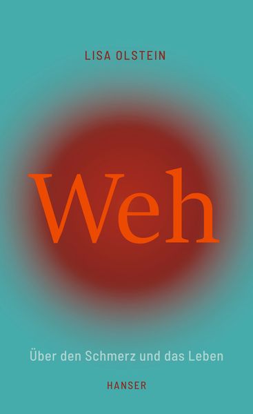 Weh, Gebundene Ausgabe von Lisa Olstein, Carl Hanser, 978-3-446-26778-7