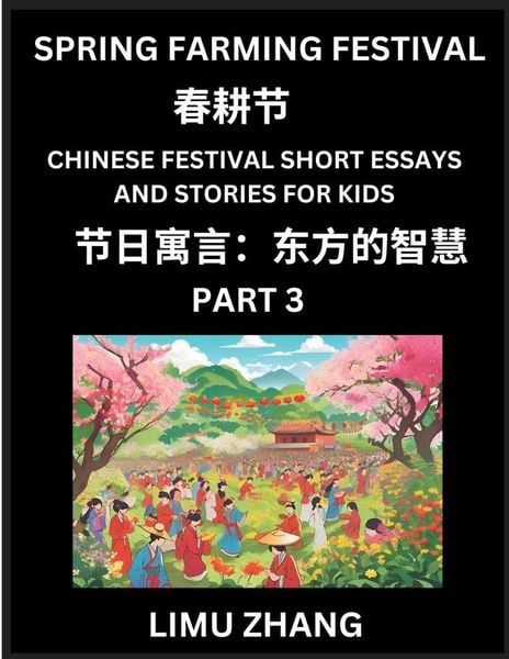 Produktbild: Chinese Festival Short Essays and Stories for Kids (Part 3)- Spring Farming Festival, Fast Learn Mandarin Chinese Language, History and Culture with Traditional Chinese Festivals, Simple and Easy Lessons for Students of HSK All Levels, Beginners, Intermed