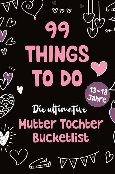 Produktbild: 99 Things to Do! Die ultimative Mutter Tochter Bucket List