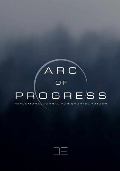 Reflexionsjournal für Sportschützen / Arc of Progress, Taschenbuch von Dominick Ehrenbrink, Epubli, 9783565405947