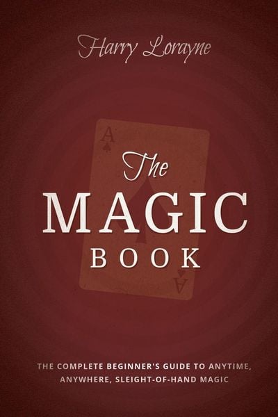 Produktbild: The Magic Book: The Complete Beginners Guide to Anytime, Anywhere Close-Up Magic