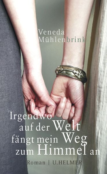 Irgendwo auf der Welt fängt mein Weg zum Himmel an, Paperback von Veneda Mühlenbrink, Ulrike Helmer Verlag