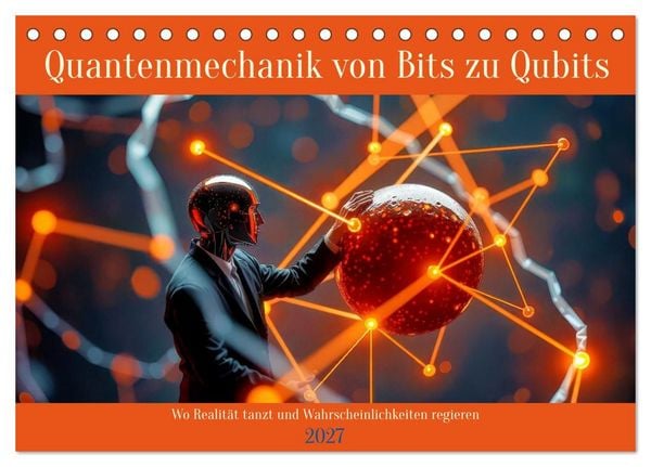 Produktbild: Quantenmechanik von Bits zu Qubits (Tischkalender 2027 DIN A5 quer), CALVENDO Monatskalender