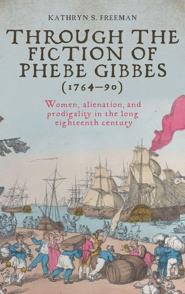 Produktbild: Through the fiction of Phebe Gibbes (1764-90)