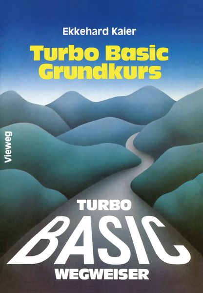 Turbo Basic-Wegweiser Grundkurs, Taschenbuch von Ekkehard Kaier, Vieweg & Teubner, 9783528045968