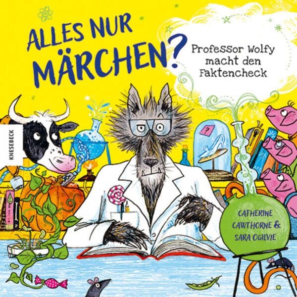 Alles nur Märchen?, Gebundene Ausgabe von Catherine Cawthorne, Knesebeck, 978-3-95728-835-6