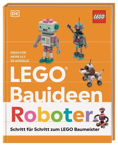 LEGO Bauideen Roboter, Gebundene Ausgabe von Hannah Dolan,Julia March, DK Verlag Dorling Kindersley, 978-3-8310-5042-0