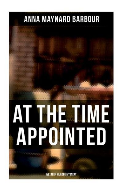 Produktbild: AT THE TIME APPOINTED (Western Murder Mystery)