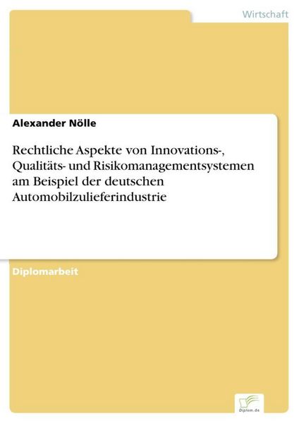 Produktbild: Rechtliche Aspekte von Innovations-, Qualit&auml;ts- und Risikomanagementsystemen am Beispiel der deutschen Automobilzulieferindustrie