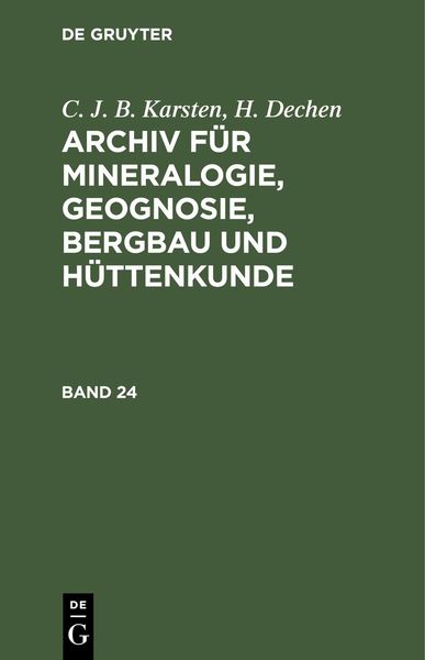 Produktbild: C. J. B. Karsten; H. Dechen: Archiv f&uuml;r Mineralogie, Geognosie, Bergbau und H&uuml;ttenkunde. Band 24
