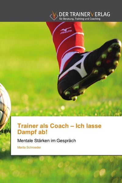 Trainer als Coach - Ich lasse Dampf ab!, Taschenbuch von Marita Schroeder, Trainerverlag, 9783841750556
