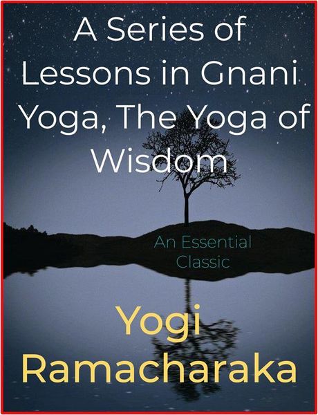 Produktbild: A Series of Lessons in Gnani Yoga, The Yoga of Wisdom