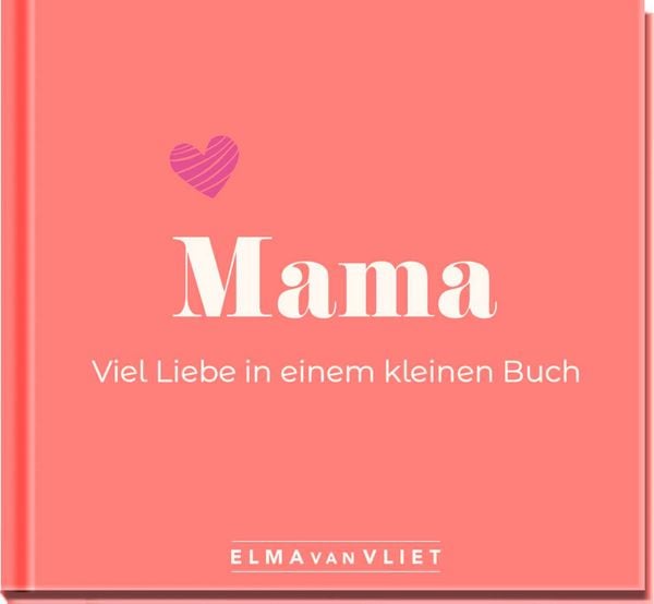 Produktbild: Mama. Viel Liebe in einem kleinen Buch
