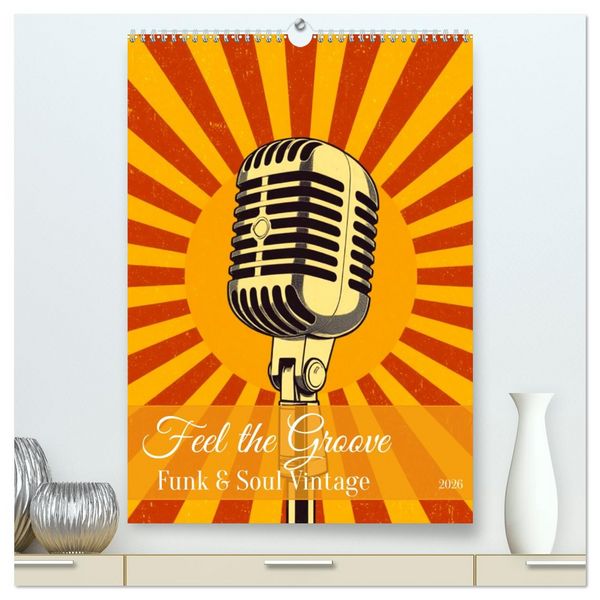 Produktbild: Feel the Groove &ndash; Funk & Soul Vintage (hochwertiger Premium Wandkalender 2026 DIN A2 hoch), Kunstdruck in Hochglanz