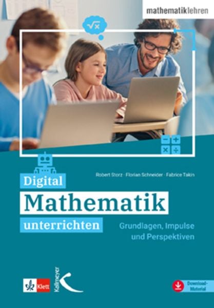 Digital Mathematik unterrichten, Taschenbuch von Robert Storz , Florian Schneider , Fabrice Takin, Kallmeyer, 9783772715884