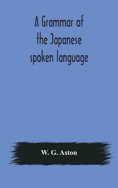 Produktbild: A Grammar Of The Japanese Spoken Language