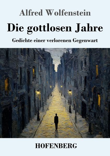 Die gottlosen Jahre, Taschenbuch von Alfred Wolfenstein, Henricus - Edition Deutsche Klassik, 9783743755253