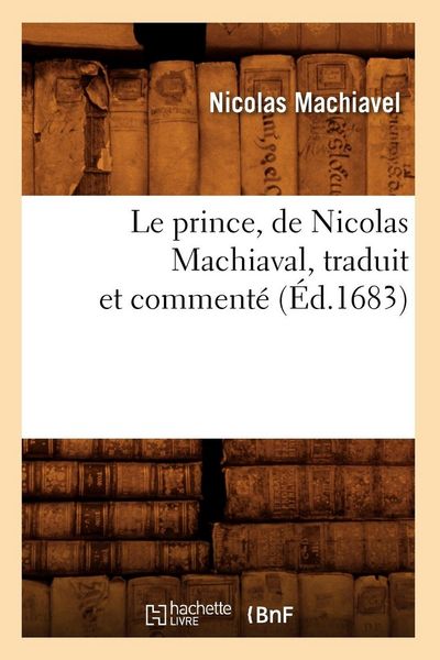 Produktbild: Le prince , de Nicolas Machiaval, traduit et comment&eacute; (&Eacute;d.1683)