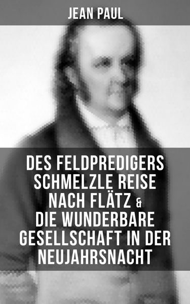 Produktbild: Des Feldpredigers Schmelzle Reise nach Fl&auml;tz & Die wunderbare Gesellschaft in der Neujahrsnacht