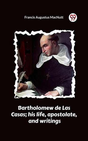 Produktbild: Bartholomew de Las Casas; his life, apostolate, and writings