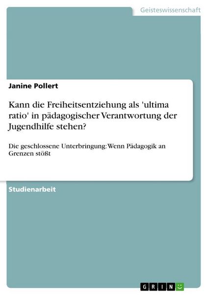 Produktbild: Kann die Freiheitsentziehung als 'ultima ratio' in p&auml;dagogischer Verantwortung der Jugendhilfe stehen?