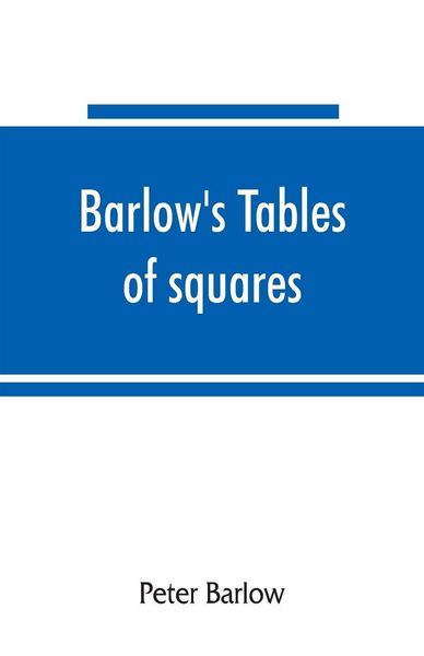 Produktbild: Barlow's tables of squares, cubes, square roots, cube roots, reciprocals of all integer numbers up to 10,000