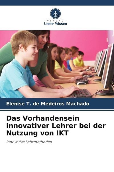 Produktbild: Das Vorhandensein innovativer Lehrer bei der Nutzung von IKT