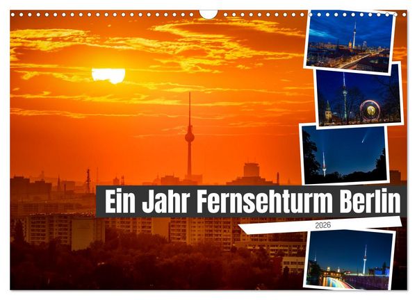 Ein Jahr Fernsehturm Berlin (Wandkalender 2026 DIN A3 quer), CALVENDO Monatskalender